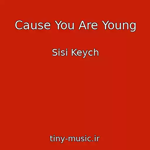 کاور آهنگ Cause You Are Young از Sisi Keych