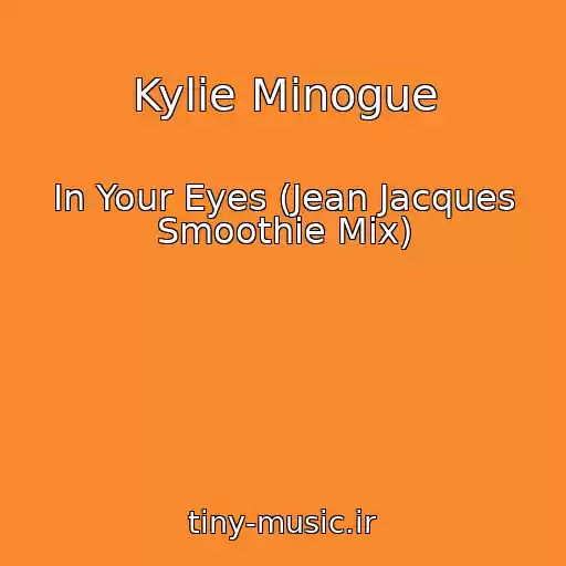 کاور آهنگ Kylie Minogue از In Your Eyes (Jean Jacques Smoothie Mix)