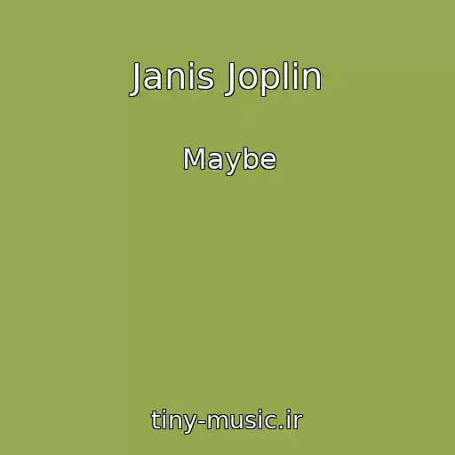 کاور آهنگ Janis Joplin از Maybe