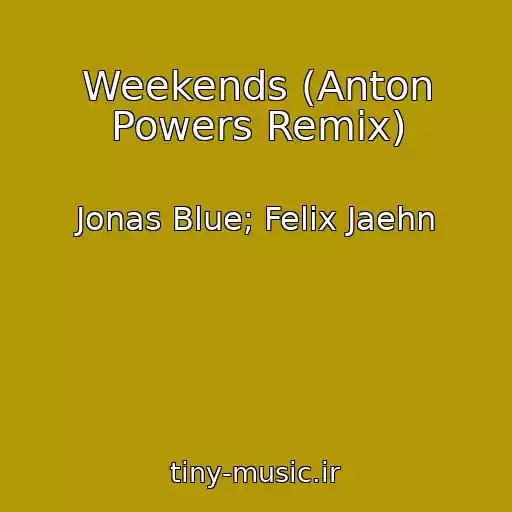 کاور آهنگ Weekends (Anton Powers Remix) از Jonas Blue; Felix Jaehn