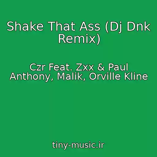 کاور آهنگ Shake That Ass (Dj Dnk Remix) از Czr Feat. Zxx & Paul Anthony, Malik, Orville Kline