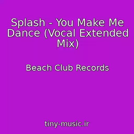 کاور آهنگ Splash - You Make Me Dance (Vocal Extended Mix) از Beach Club Records