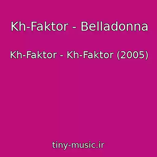 کاور آهنگ Kh-Faktor - Belladonna از Kh-Faktor - Kh-Faktor (2005)