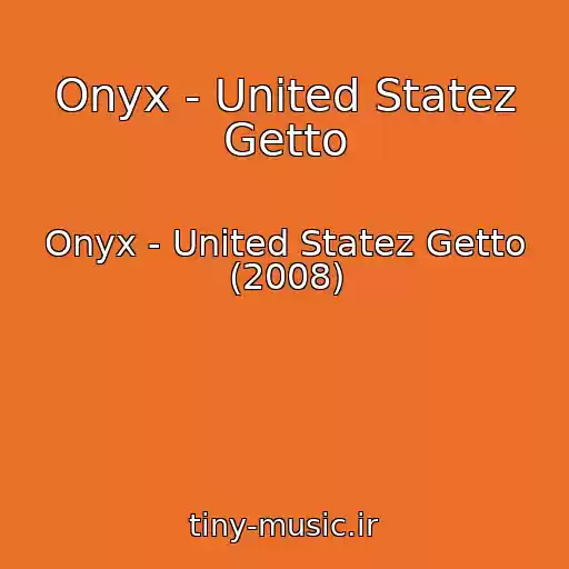 کاور آهنگ Onyx - United Statez Getto از Onyx - United Statez Getto (2008)