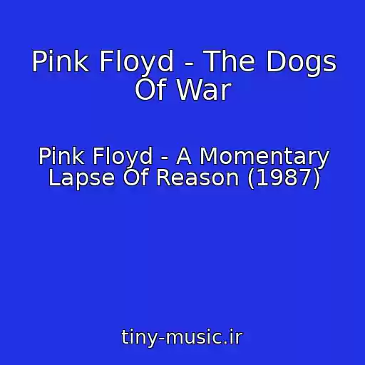 کاور آهنگ Pink Floyd - The Dogs Of War از Pink Floyd - A Momentary Lapse Of Reason (1987)