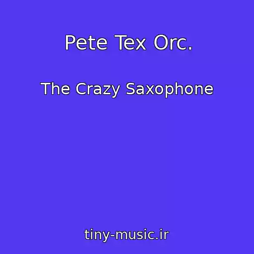 کاور آهنگ Pete Tex Orc. از The Crazy Saxophone