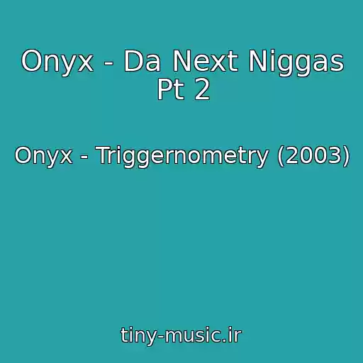 کاور آهنگ Onyx - Da Next Niggas Pt 2 از Onyx - Triggernometry (2003)