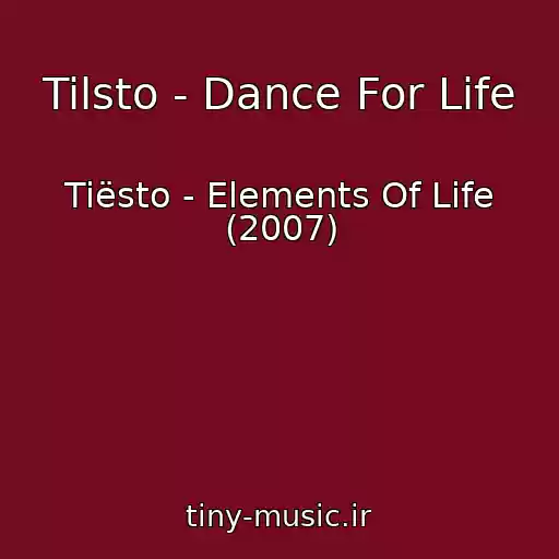 کاور آهنگ Tilsto - Dance For Life از Tiësto - Elements Of Life (2007)