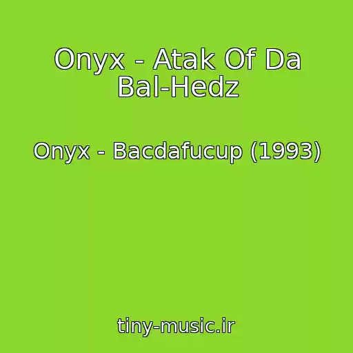 کاور آهنگ Onyx - Atak Of Da Bal-Hedz از Onyx - Bacdafucup (1993)