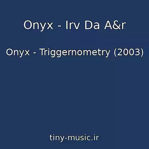 کاور آهنگ Onyx - Irv Da A&r از Onyx - Triggernometry (2003)