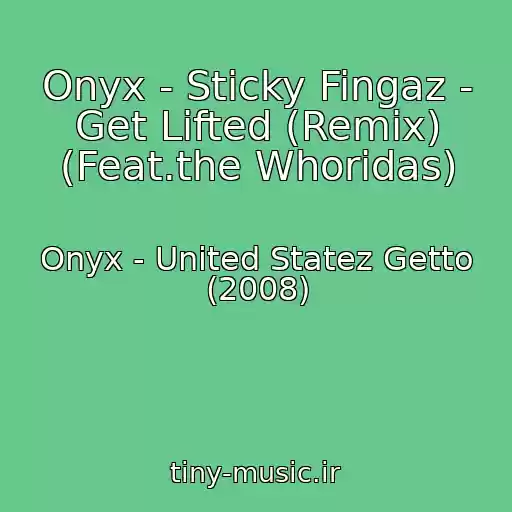 کاور آهنگ Onyx - Sticky Fingaz - Get Lifted (Remix) (Feat.the Whoridas) از Onyx - United Statez Getto (2008)