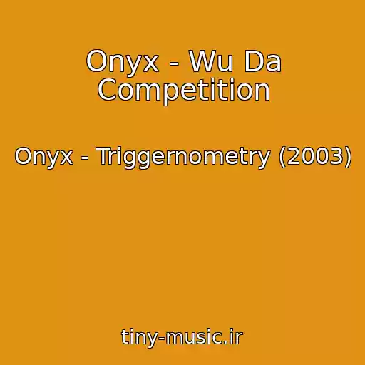 کاور آهنگ Onyx - Wu Da Competition از Onyx - Triggernometry (2003)