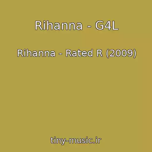 کاور آهنگ Rihanna - G4L از Rihanna - Rated R (2009)