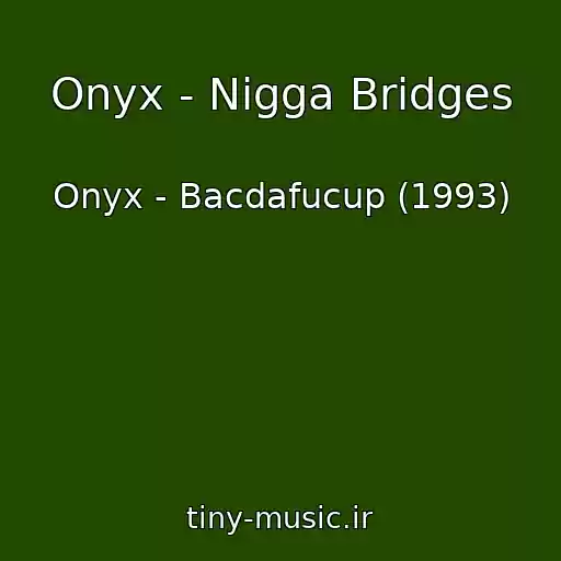 کاور آهنگ Onyx - Nigga Bridges از Onyx - Bacdafucup (1993)