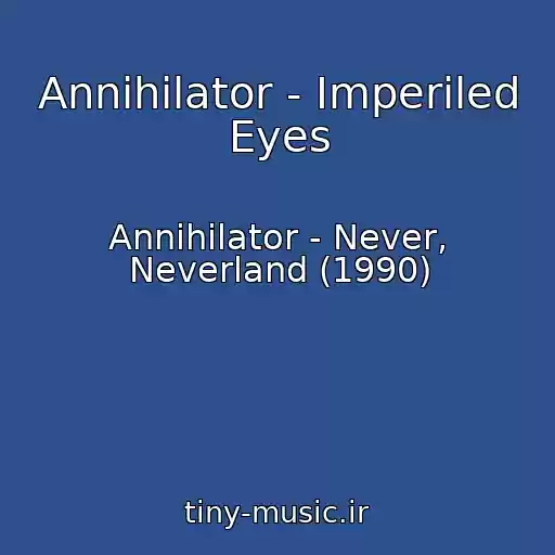 کاور آهنگ Annihilator - Imperiled Eyes از Annihilator - Never, Neverland (1990)