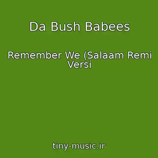 کاور آهنگ Da Bush Babees از Remember We (Salaam Remi Versi
