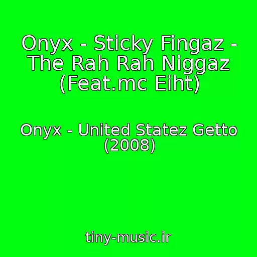 کاور آهنگ Onyx - Sticky Fingaz - The Rah Rah Niggaz (Feat.mc Eiht) از Onyx - United Statez Getto (2008)