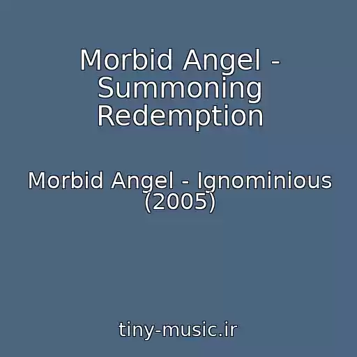 کاور آهنگ Morbid Angel - Summoning Redemption از Morbid Angel - Ignominious (2005)