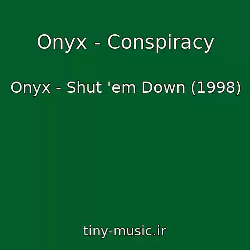کاور آهنگ Onyx - Conspiracy از Onyx - Shut 'em Down (1998)