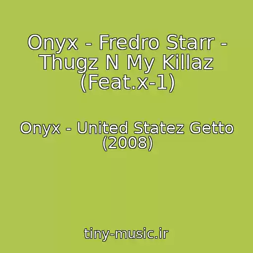 کاور آهنگ Onyx - Fredro Starr - Thugz N My Killaz (Feat.x-1) از Onyx - United Statez Getto (2008)