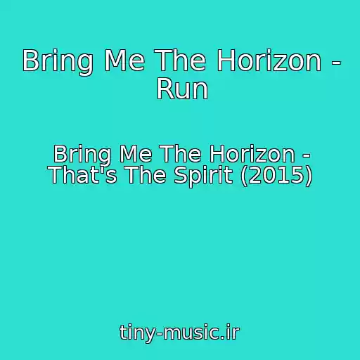 کاور آهنگ Bring Me The Horizon - Run از Bring Me The Horizon - That's The Spirit (2015)