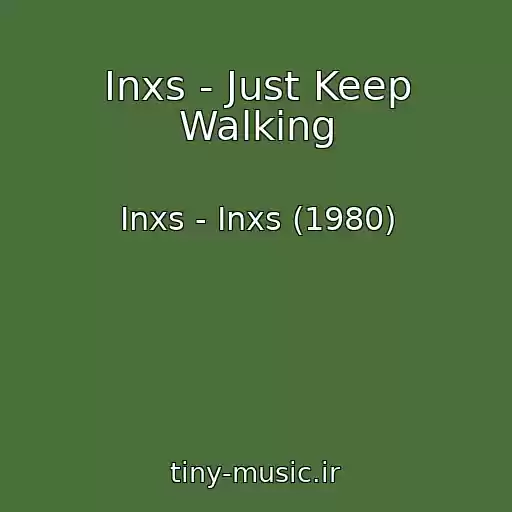 کاور آهنگ Inxs - Just Keep Walking از Inxs - Inxs (1980)