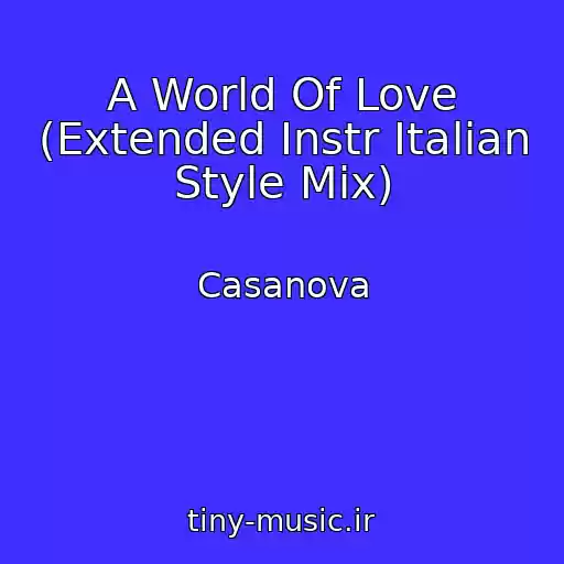 کاور آهنگ A World Of Love (Extended Instr Italian Style Mix) از Casanova
