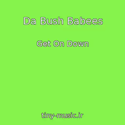 کاور آهنگ Da Bush Babees از Get On Down