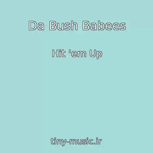 کاور آهنگ Da Bush Babees از Hit 'em Up