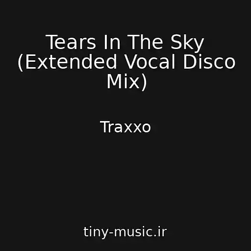 کاور آهنگ Tears In The Sky (Extended Vocal Disco Mix) از Traxxo
