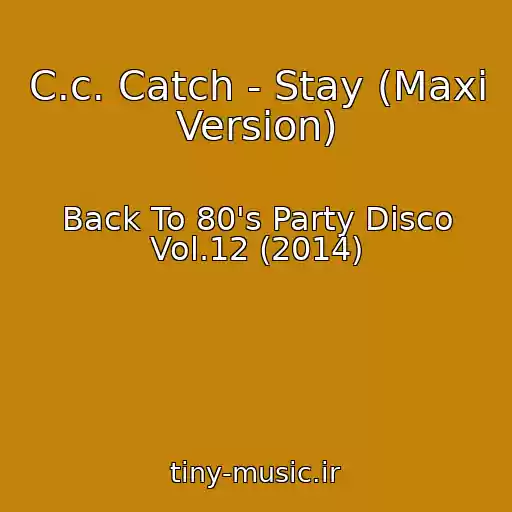 کاور آهنگ C.c. Catch - Stay (Maxi Version) از Back To 80's Party Disco Vol.12 (2014)