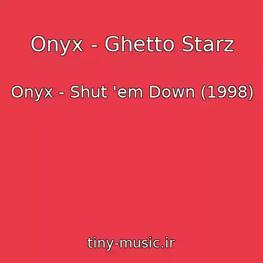 کاور آهنگ Onyx - Ghetto Starz از Onyx - Shut 'em Down (1998)