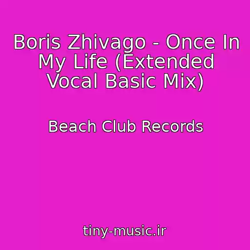 کاور آهنگ Boris Zhivago - Once In My Life (Extended Vocal Basic Mix) از Beach Club Records