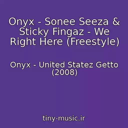 کاور آهنگ Onyx - Sonee Seeza & Sticky Fingaz - We Right Here (Freestyle) از Onyx - United Statez Getto (2008)