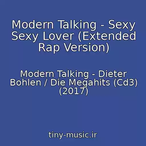 کاور آهنگ Modern Talking - Sexy Sexy Lover (Extended Rap Version) از Modern Talking - Dieter Bohlen / Die Megahits (Cd3) (2017)