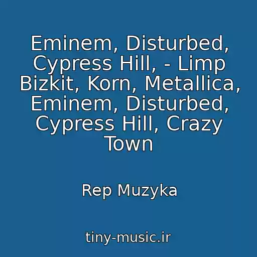 کاور آهنگ Eminem, Disturbed, Cypress Hill, - Limp Bizkit, Korn, Metallica, Eminem, Disturbed, Cypress Hill, Crazy Town از Rep Muzyka