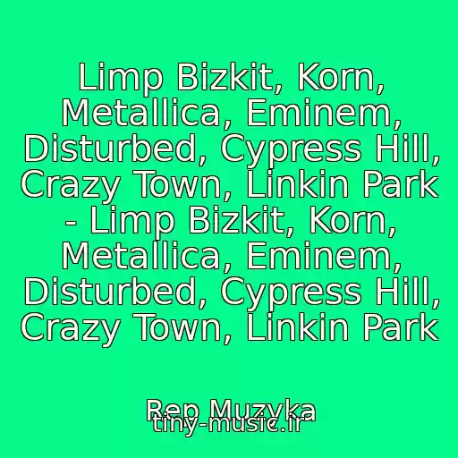 کاور آهنگ Limp Bizkit, Korn, Metallica, Eminem, Disturbed, Cypress Hill, Crazy Town, Linkin Park - Limp Bizkit, Korn, Metallica, Eminem, Disturbed, Cypress Hill, Crazy Town, Linkin Park از Rep Muzyka