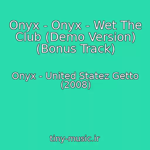 کاور آهنگ Onyx - Onyx - Wet The Club (Demo Version) (Bonus Track) از Onyx - United Statez Getto (2008)