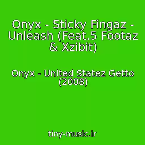 کاور آهنگ Onyx - Sticky Fingaz - Unleash (Feat.5 Footaz & Xzibit) از Onyx - United Statez Getto (2008)