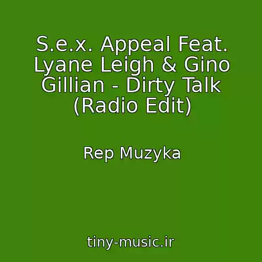 کاور آهنگ S.e.x. Appeal Feat. Lyane Leigh & Gino Gillian - Dirty Talk (Radio Edit) از Rep Muzyka