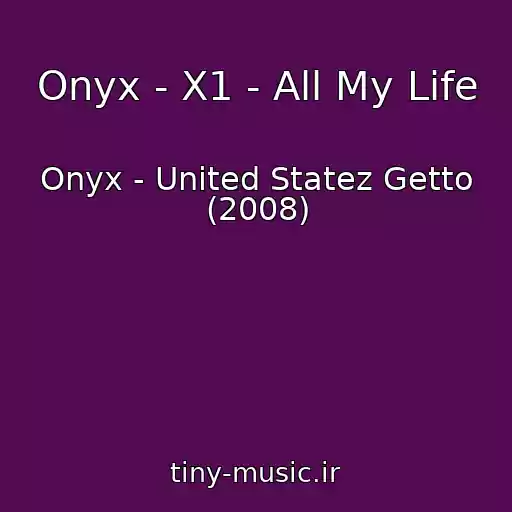 کاور آهنگ Onyx - X1 - All My Life از Onyx - United Statez Getto (2008)