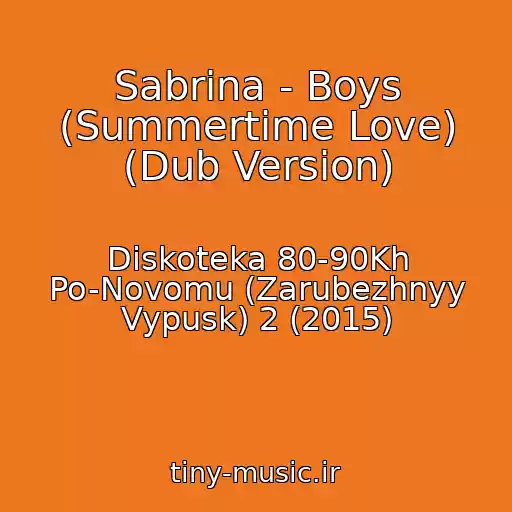 کاور آهنگ Sabrina - Boys (Summertime Love) (Dub Version) از Diskoteka 80-90Kh Po-Novomu (Zarubezhnyy Vypusk) 2 (2015)