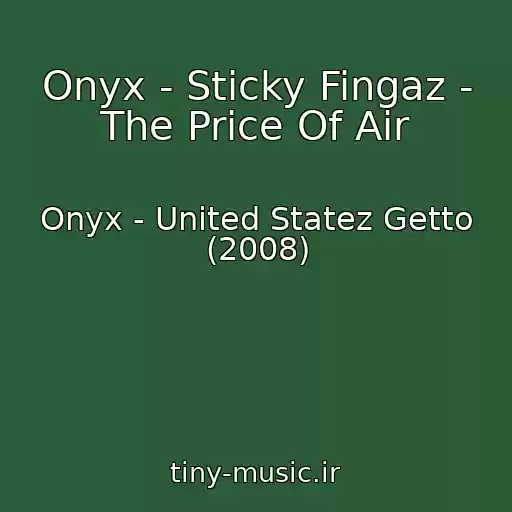 کاور آهنگ Onyx - Sticky Fingaz - The Price Of Air از Onyx - United Statez Getto (2008)