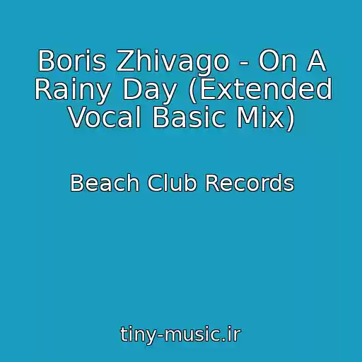 کاور آهنگ Boris Zhivago - On A Rainy Day (Extended Vocal Basic Mix) از Beach Club Records