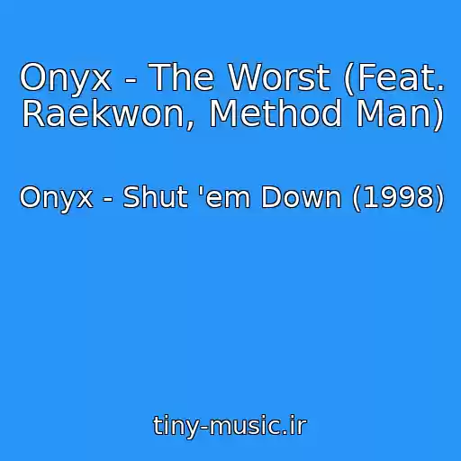کاور آهنگ Onyx - The Worst (Feat. Raekwon, Method Man) از Onyx - Shut 'em Down (1998)
