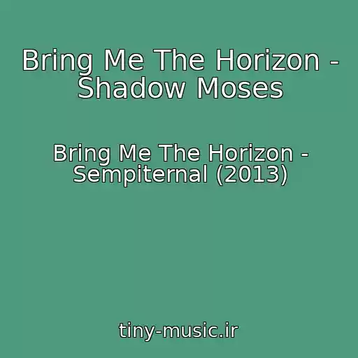 کاور آهنگ Bring Me The Horizon - Shadow Moses از Bring Me The Horizon - Sempiternal (2013)