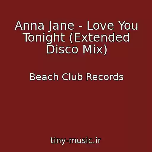 کاور آهنگ Anna Jane - Love You Tonight (Extended Disco Mix) از Beach Club Records