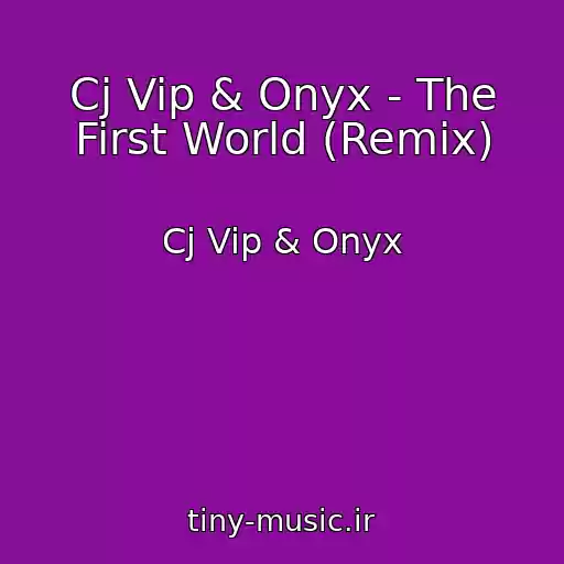کاور آهنگ Cj Vip & Onyx - The First World (Remix) از Cj Vip & Onyx