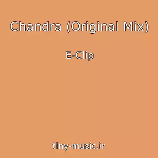 کاور آهنگ Chandra (Original Mix) از E-Clip