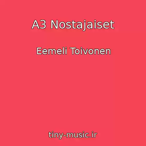 کاور آهنگ A3 Nostajaiset از Eemeli Toivonen